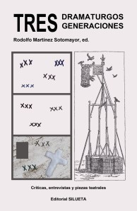 Tres dramaturgos, Tres generaciones (Editorial Silueta, 2012)